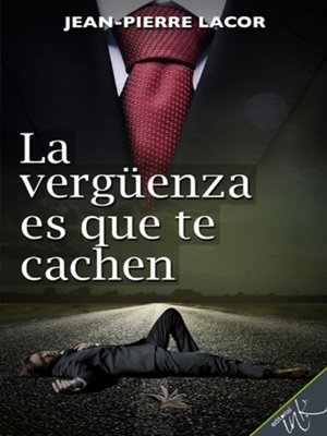 cover image of La vergüenza es que te cachen